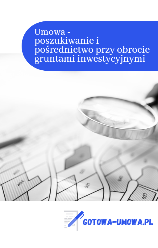 Umowa pośrednictwa przy obrocie gruntami inwestycyjnymi